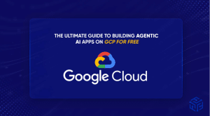 The Ultimate Guide to Building Agentic AI Apps on Google Cloud Platform for Free